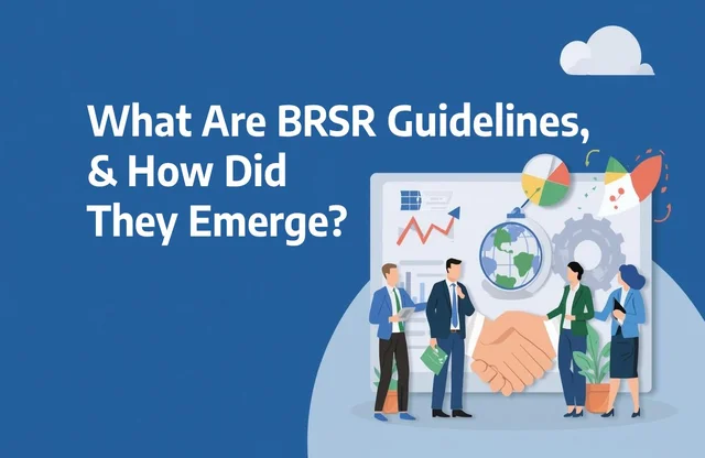 Understanding the origin and evolution of BRSR Guidelines and their role in responsible business conduct | Report Yak Blog